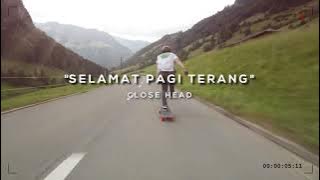 Selamat Pagi Terang ( Close Head ) lyrics V