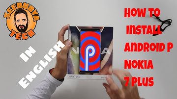 How to Install Android P on the Nokia 7 Plus