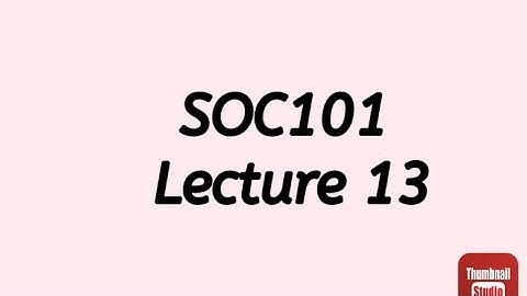 SOC101 Lecture 13 || SOC101 Short lecture no 13 || Soc101 lesson no 13