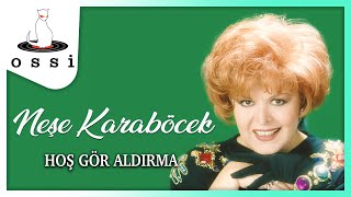 Neşe Karaböcek - Hoş Gör Aldırma Resimi