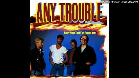 Any Trouble - Baby Now That I've Found You