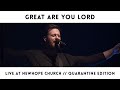 Great Are You Lord // Live at Newhope Church // Quarantine Edition (feat. Bradford Mitchell)