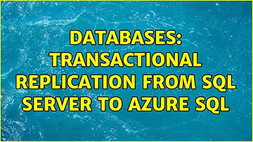 Databases: Transactional Replication from SQL Server to Azure SQL