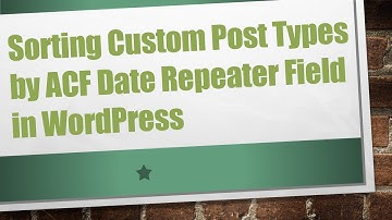 Sorting Custom Post Types by ACF Date Repeater Field in WordPress