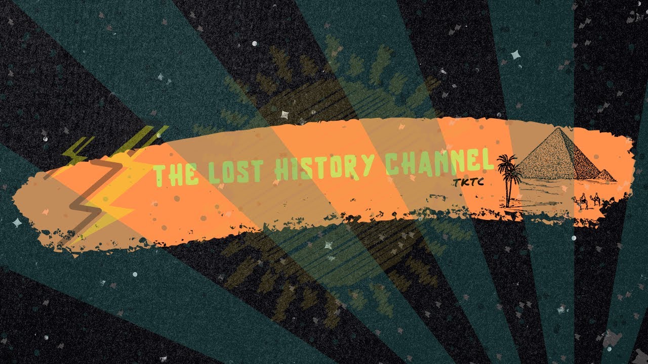 to The Lost History Channel TKTC YouTube