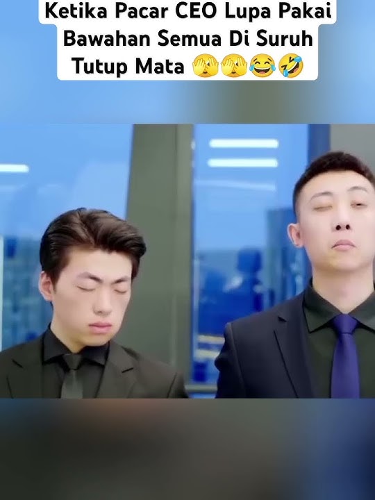 Ketika Pacar CEO Lupa Gak Pake Bawahan CEO langsung Nyuruh Anak Buah Tutup Mata 🫣🫣😂😂🤣