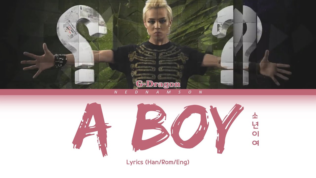 [Lyrics] A BOY (소년이여) - G-DRAGON (Han/Rom/Eng)
