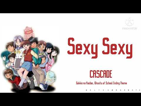 CASCADE - Sexy Sexy (Gakkō no Kaidan, Ghosts at School Ending Theme) Color Lyric Kan/Rom/Eng/Indo