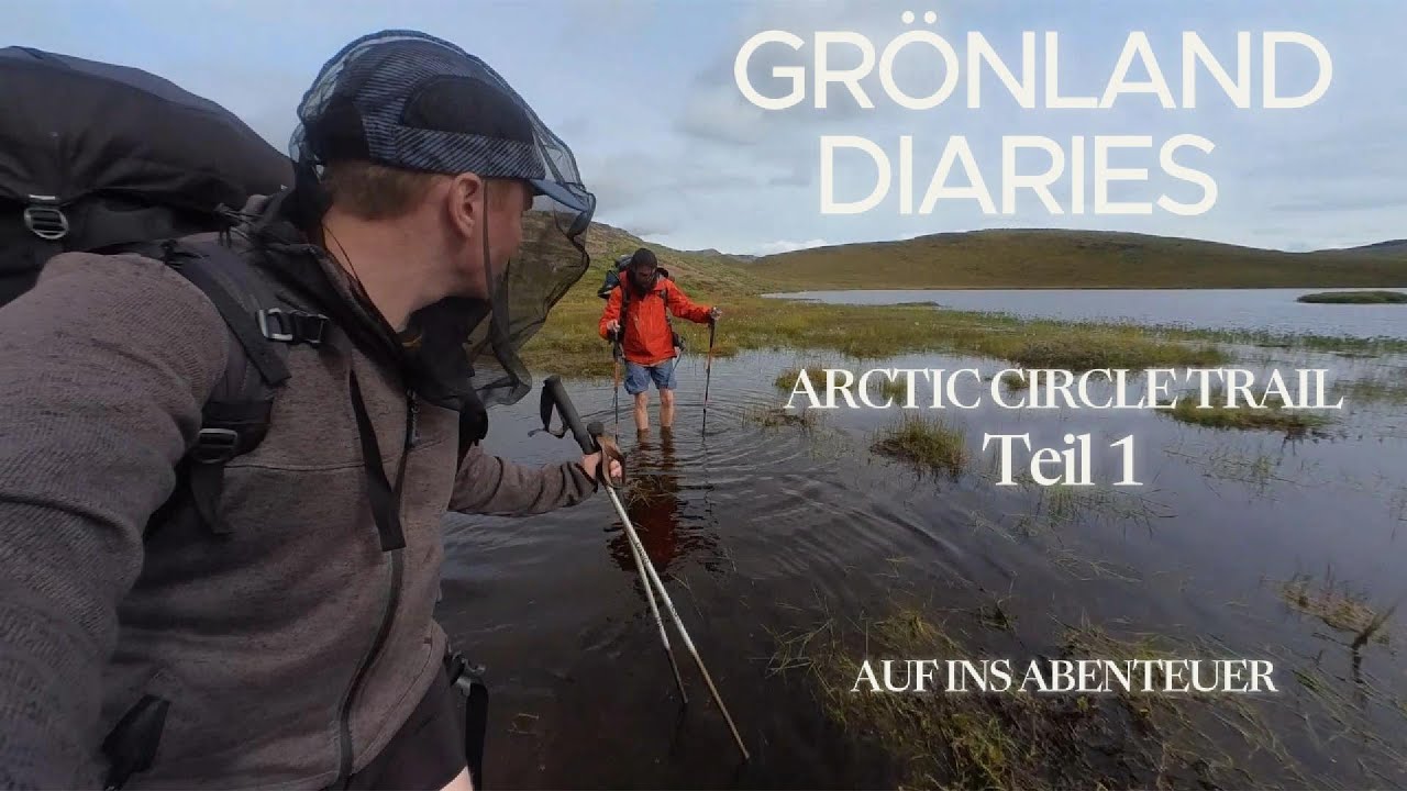 Grönland - Arctic Circle Trail - TEIL1 - Auf ins Abenteuer