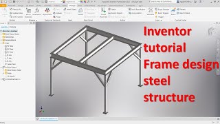 Inventor 2022 Tutorial #8 | Frame Design Steel Structure basic beginners