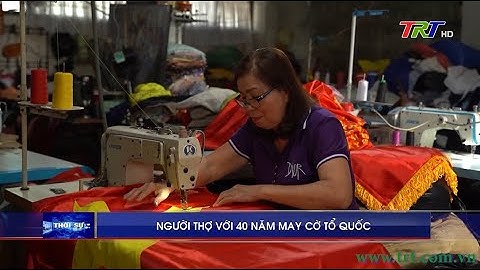 Người thợ với 40 năm may cờ Tổ quốc