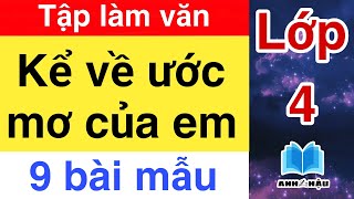 Tập làm văn Lớp 4 | KỂ VỀ ƯỚC MƠ CỦA EM