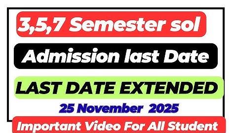SOL 3rd/5th/7th Semester Exam Form Last Date Extended 2025|DU SOL 3/5/7 Sem Admission Last Date 2025