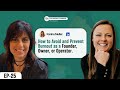 How to Avoid and Prevent Burnout as a Founder, Owner, or Operator | Karina Muller | Sarah Bundy |FFF