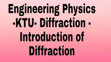 Introduction to Diffraction- ktu- Engineering physics-second module #ktu #Btech