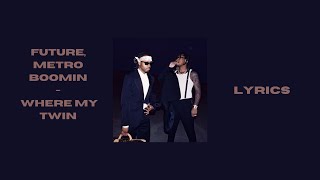 Future, Metro Boomin - Where My Twin (lyrics)