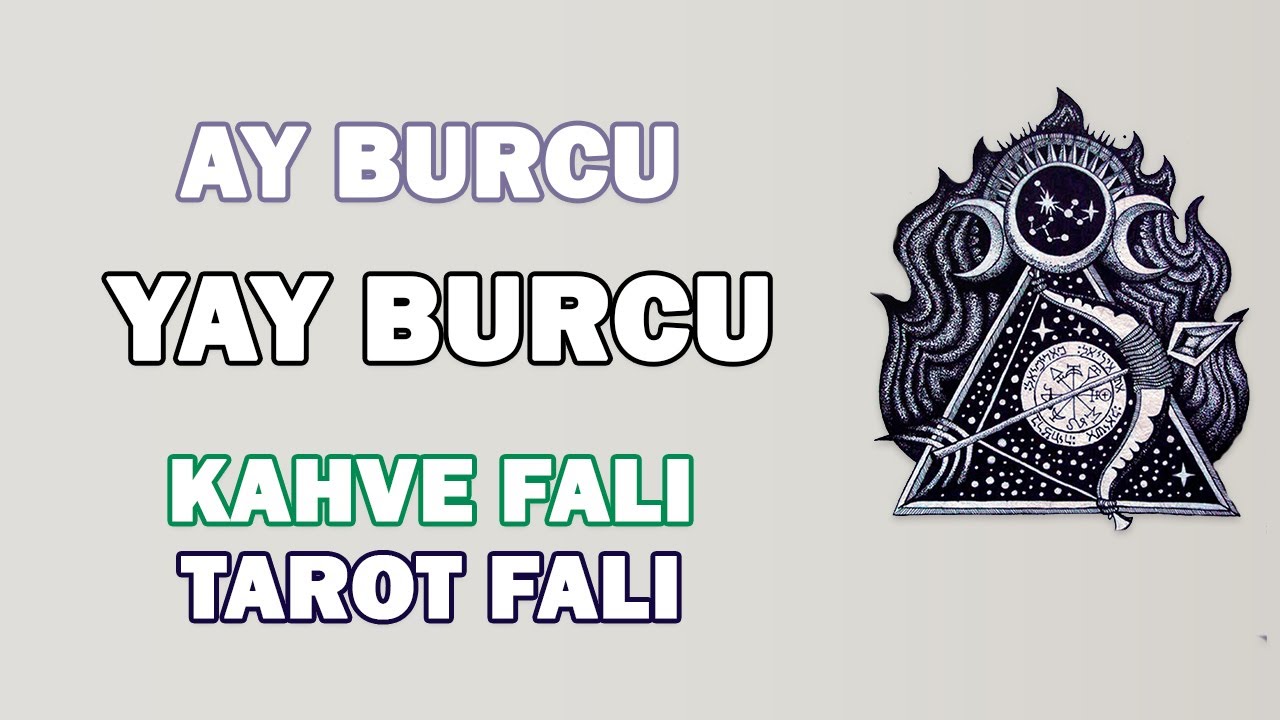 Yay Burcu Kahve Falı ve Tarot Falı Mayıs Ayı Ay Burcu YouTube