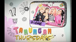 [DIONE] Tanungan Thursdays - Part 1