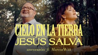 Un Corazón | Cielo en la Tierra / Jesús Salva Ft. Marcos Witt (Videoclip Oficial) chords