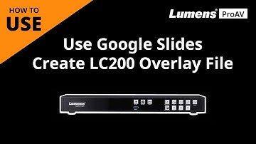 LC200 How to Use Google Slides to Create CaptureVision System Overlay File and Import | Lumens