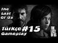 The Last Of Us Türkçe Gameplay 15 Bölüm HD