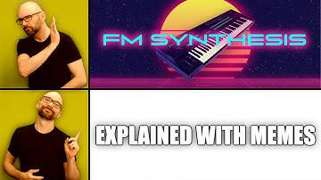 FM Synths Explained with Memes