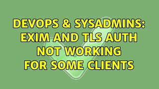 Famous DevOps & SysAdmins: Exim and TLS AUTH not working for some clients (4 Solutions!!) Net Worth
