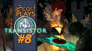 ScarfPlays Transistor #8 - Grant