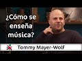 ¿Cómo se enseña música? | Tommy Mayer-Wolf en Aprender de Grandes