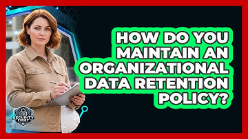 How Do You Maintain An Organizational Data Retention Policy?