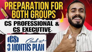 Both Groups 3 MONTHS 3 REVISIONS CS Executive and CS Professional -This time study with Proper Plan
