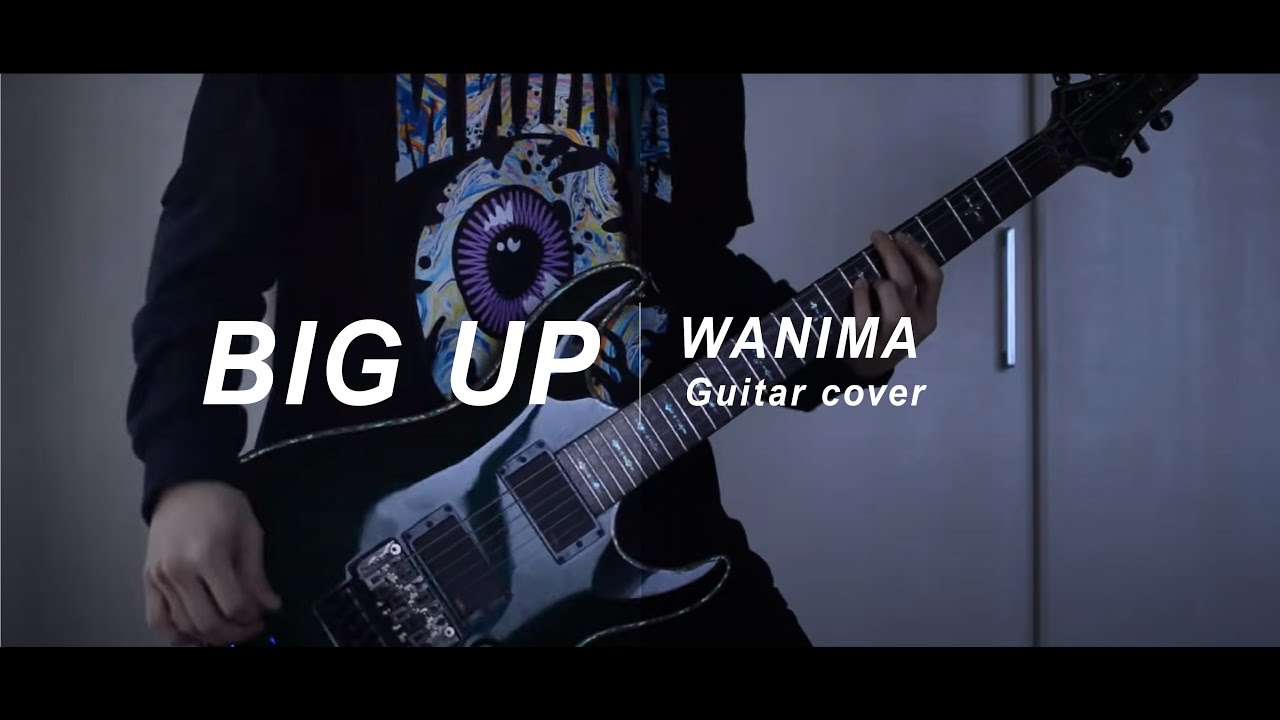 Wanima Big Up Guitar Cover Youtube Wanima Big Up Guitar Cover Youtube