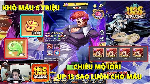 Học Viện Bá Vương - Khô Máu 6 Triệu Chiêu Mộ 4 Con Iori Up 13 Sao Luôn Cho Máu, Dame Khá Chất Lượng