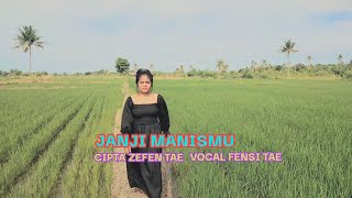 JANJI MANISMU//CIPT ZEFEN TAE//VOCAL FENSI TAE