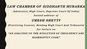 LECTURE ON "AN ANALYSIS ON THE EVOLUTION OF INSOLVENCY AND BANKRUPTCY CODE" BY UMESH SHETTY