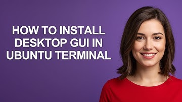 How to Install Desktop Gui In Ubuntu Terminal - AshleyHowTo