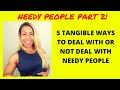 The Ultimate Guide to Dealing With Needy People (Examples Included!)