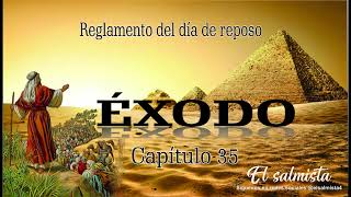 EXODO CAPITULO 35  REGLAMENTO DEL DIA DE REPOSO  LECTURA DE LA BIBLIA EN ESPAÑOL wav