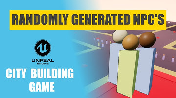 Unreal City Building Game - Generate Random Citizens - EP 11