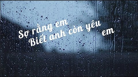 SỢ RẰNG EM BIẾT ANH CÒN YÊU EM (Lofi Version by Freak D) |JUUN D| Lyric video