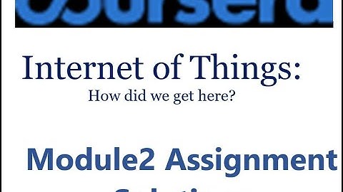 Coursera-Internet of Things: How did we get here?-Module2 Assignment Solutions