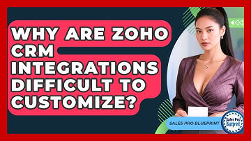 Why Are Zoho CRM Integrations Difficult To Customize? - Sales Pro Blueprint