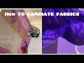 How To Laminate your Fabric // The Art of Fabric Lamination