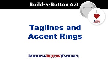 Taglines and Accent Rings - How to Add to Them to Your Button Design