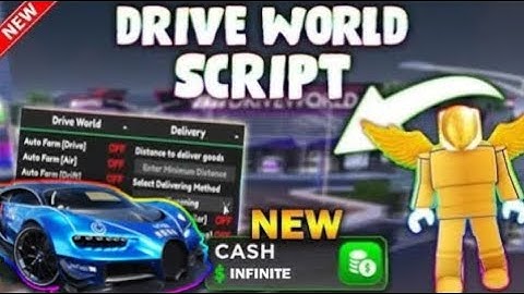 *NEW* Drive World Script (PASTEBIN 2025) (AUTOFARM, MONEY FARM, 600K IN 10 MINUTES)