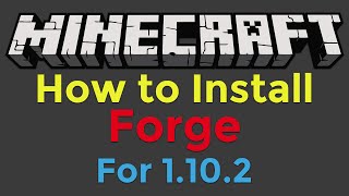 How to Install Minecraft Forge for Minecraft 1.10.2