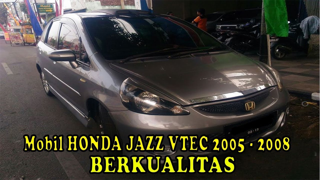 HARGA MOBIL  BEKAS HONDA  JAZZ  VTEC Tahun  2005 2008  JAWA 