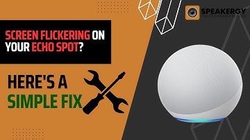 Echo Spot Screen Flickering: A Simple Fix