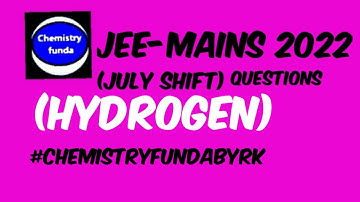 PYQ | Jee-mains 2022  ( HYDROGEN) | july shift with explanation #chemistryfundabyrk