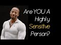Are YOU a Highly Sensitive Person?